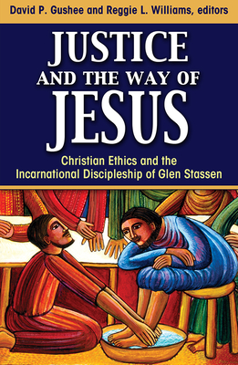 Imagen del vendedor de Justice and the Way of Jesus: Christian Ethics and the Incarnational Discipleship of Glen Stassen (Paperback or Softback) a la venta por BargainBookStores