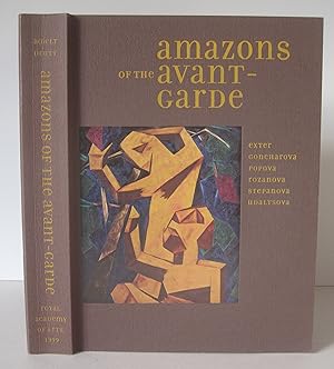 Amazons of the Avant-garde: Alexandra Exter, Natalia Goncharova, Liubov Popova, Olga Rozanova, Va...