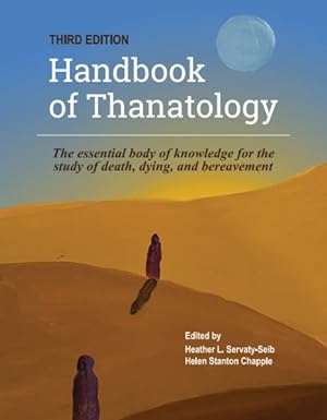 Immagine del venditore per Handbook of Thanatology : The Essential Body of Knowledge for the Study of Death, Dying, and Bereavement venduto da GreatBookPricesUK