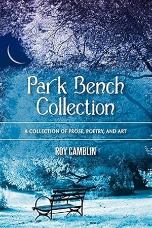 Seller image for Park Bench Collection : A Collection of Prose, Poetry, and Art for sale by GreatBookPricesUK