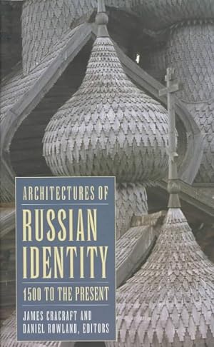 Image du vendeur pour Architectures of Russian Identity 1500 to the Present : 1500 To the Present mis en vente par GreatBookPrices