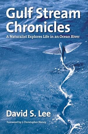 Immagine del venditore per Gulf Stream Chronicles : A Naturalist Explores Life in an Ocean River venduto da GreatBookPrices