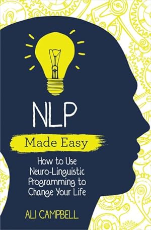 Seller image for Nlp Made Easy : How to Use Neuro-linguistic Programming to Change Your Life for sale by GreatBookPrices