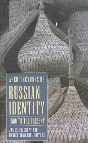 Image du vendeur pour Architectures of Russian Identity 1500 to the Present : 1500 To the Present mis en vente par GreatBookPrices