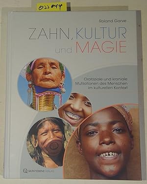Zahn, Kultur und Magie: Orofaziale und kraniale Mutilationen des Menschen im kulturellen Kontext