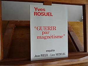 GUERIR par magnétisme Yves ROSUEL
