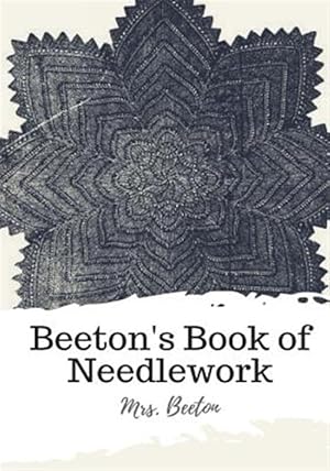 Imagen del vendedor de Beeton's Book of Needlework a la venta por GreatBookPrices