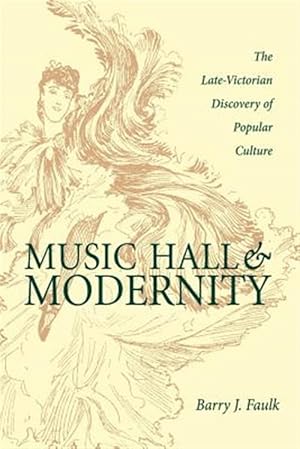 Seller image for Music Hall & Modernity : The Late Victorian Discovery of Popular Culture for sale by GreatBookPrices