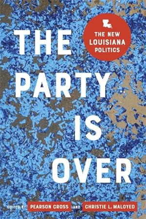 Immagine del venditore per Party Is over : The New Louisiana Politics venduto da GreatBookPrices