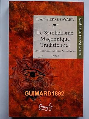 Le Symbolisme Maçonnique Traditionnel Tome 2 Les hauts Grades et Rites Anglo-Saxons