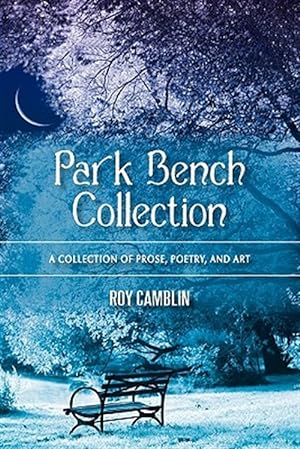 Seller image for Park Bench Collection : A Collection of Prose, Poetry, and Art for sale by GreatBookPrices