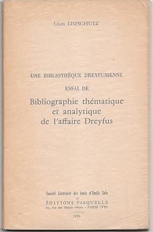 Une bibliothèque dreyfusienne. Essai de bibliographie thématique et analytique de l'affaire Dreyfus