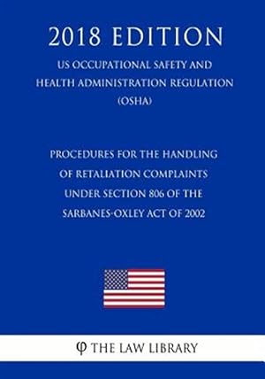 Seller image for Procedures for the Handling of Retaliation Complaints Under Section 806 of the Sarbanes-Oxley Act of 2002 (Us Occupational Safety and Health Administr for sale by GreatBookPrices
