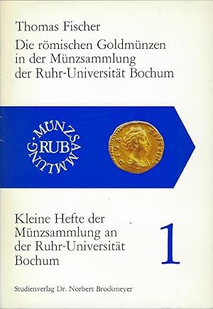 Seller image for Die rmischen Goldmnzen in der Mnzsammlung der Ruhr-Universitt Bochum for sale by Librairie Archaion