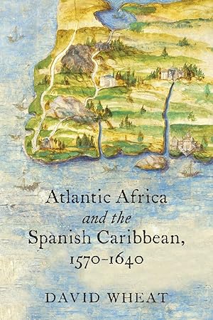 Seller image for Atlantic Africa and the Spanish Caribbean, 1570-1640 for sale by moluna