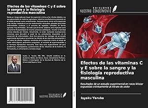 Seller image for Efectos de las vitaminas C y E sobre la sangre y la fisiologa reproductiva masculina for sale by moluna