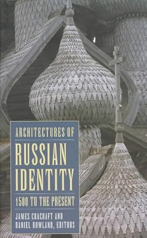 Image du vendeur pour Architectures of Russian Identity 1500 to the Present : 1500 To the Present mis en vente par GreatBookPricesUK