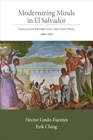 Immagine del venditore per Modernizing Minds in El Salvador : Education Reform and the Cold War, 1960-1980 venduto da GreatBookPrices