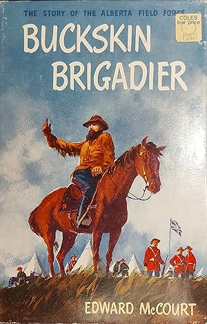 Buckskin Brigadier; The Story Of The Alberta Field Force
