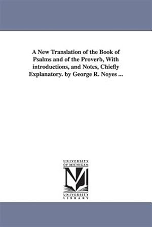 Seller image for New Translation of the Book of Psalms and of the Proverb, With Introductions, and Notes, Chiefly Explanatory for sale by GreatBookPricesUK
