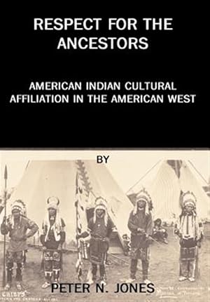 Seller image for Respect for the Ancestors : American Indian Cultural Affiliation in the American West for sale by GreatBookPrices