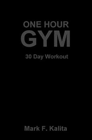 Seller image for One Hour Gym : 30 Day Workout for sale by GreatBookPrices