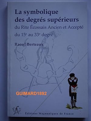 La Symbolique de la Loge de perfection du Rite écossais ancien et accepté du 15e au 33e degré