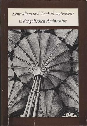 Bild des Verkufers fr Zentralbau und Zentralbautendenz in der gotischen Architektur. zum Verkauf von La Librera, Iberoamerikan. Buchhandlung