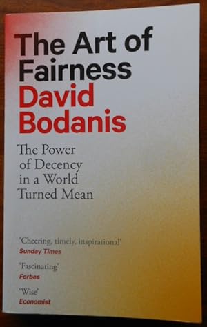 The Art of Fairness: The Power of Decency in a World Turned Mean by David Bodanis. 2020 1st Edition