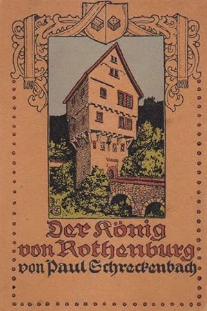 Bild des Verkufers fr Knig von Rothenburg, Der. Eine alte Reichsststadtgeschichte. zum Verkauf von La Librera, Iberoamerikan. Buchhandlung