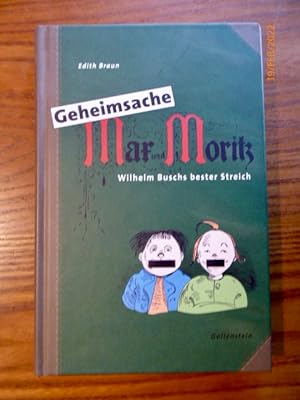 Geheimsache Max und Moritz. Wilhelm Buschs bester Streich.