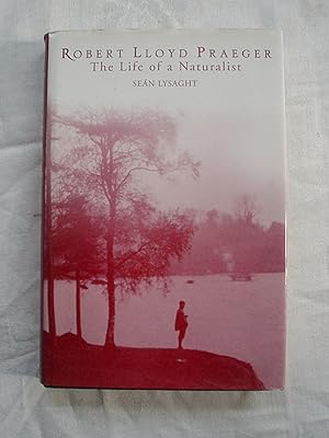 Bild des Verkufers fr Robert Lloyd Praeger. The Life of a Naturalist. zum Verkauf von Peter Blest Booksellers