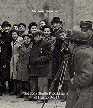 Seller image for Memory Unearthed: The Lodz Ghetto Photographs of Henryk Ross by Eisenstein, Bernice, van Pelt, Robert Jan, Mitchell, Michael, Rubin, Eric Beck [Paperback ] for sale by booksXpress
