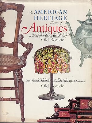 The American Heritage history of antiques from the Civil War to World War I