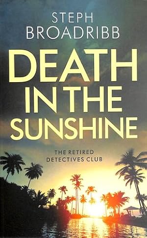 Seller image for Death in the Sunshine (The Retired Detectives Club, 1) by Broadribb, Steph [Paperback ] for sale by booksXpress