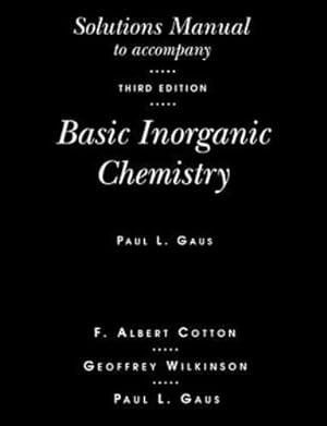 Seller image for Basic Inorganic Chemistry, Solutions Manual by Cotton, F. Albert, Wilkinson, Geoffrey, Gaus, Paul L. [Paperback ] for sale by booksXpress