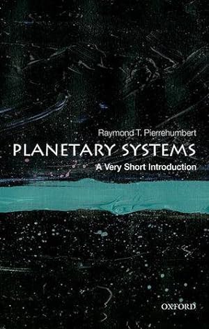 Immagine del venditore per Planetary Systems: A Very Short Introduction (Very Short Introductions) by Pierrehumbert, Raymond T. [Paperback ] venduto da booksXpress
