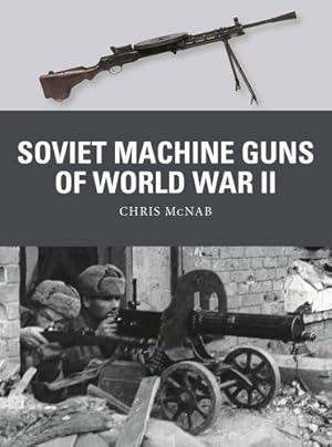 Seller image for Soviet Machine Guns of World War II (Weapon) by McNab, Chris [Paperback ] for sale by booksXpress