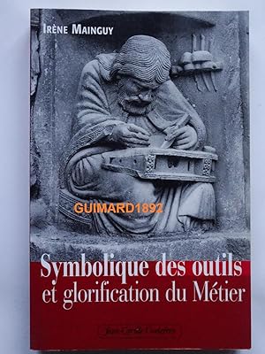 Symbolique des outils et glorification du Métier