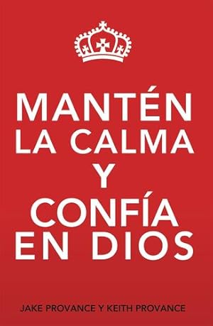 Seller image for Mant©n La Calma Y Conf­a En Dios: Keep Calm and Trust God (Spanish Version) (Spanish Edition) by Provance, Jake, Provance, Keith [Paperback ] for sale by booksXpress