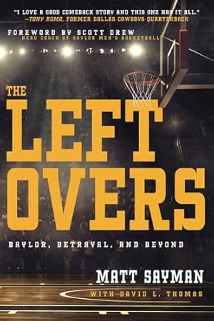 Seller image for The Leftovers: Baylor, Betrayal, and Beyond by Sayman, Matt, Thomas, David L. [Paperback ] for sale by booksXpress