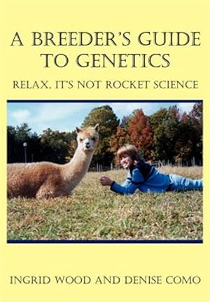 Bild des Verkufers fr Breeder's Guide To Genetics : Relax, It's Not Rocket Science zum Verkauf von GreatBookPrices