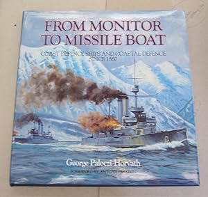 From Monitor to Missile Boat; Coast Defence Ships and Coastal Defence Since 1860