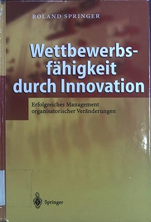 Bild des Verkufers fr Wettbewerbsfhigkeit durch Innovation : erfolgreiches Management organisatorischer Vernderungen. zum Verkauf von books4less (Versandantiquariat Petra Gros GmbH & Co. KG)