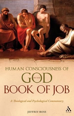 Image du vendeur pour Human Consciousness of God in the Book of Job: A Theological and Psychological Commentary by Boss, Jeffrey [Hardcover ] mis en vente par booksXpress