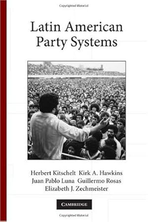 Image du vendeur pour Latin American Party Systems (Cambridge Studies in Comparative Politics) by Kitschelt, Herbert, Hawkins, Kirk A., Luna, Juan Pablo, Rosas, Guillermo, Zechmeister, Elizabeth J. [Hardcover ] mis en vente par booksXpress