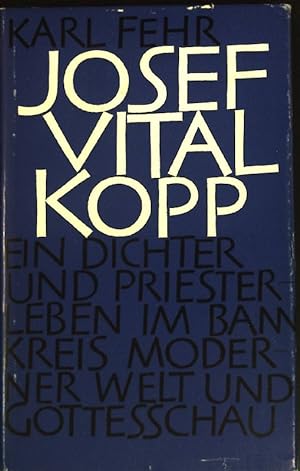 Seller image for Josef Vital Kopp: Ein Dichter- und Priesterleben im Bannkreis moderner Welt- und Gottesschau. for sale by books4less (Versandantiquariat Petra Gros GmbH & Co. KG)