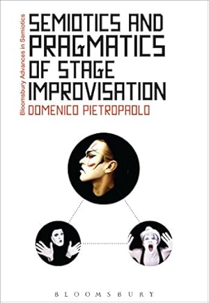 Immagine del venditore per Semiotics and Pragmatics of Stage Improvisation (Bloomsbury Advances in Semiotics) [Hardcover ] venduto da booksXpress