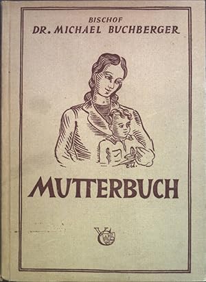 Bild des Verkufers fr Mutterbuch: Liebe Worte an christliche Mtter ber Wrde und Brde ihres Berufes zum Verkauf von books4less (Versandantiquariat Petra Gros GmbH & Co. KG)