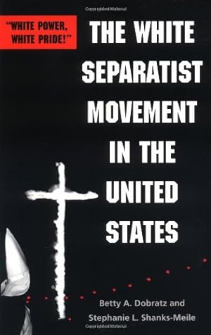 Seller image for The White Separatist Movement in the United States: "White Power, White Pride!" by Dobratz, Betty A., Shanks-Meile, Stephanie L. [Paperback ] for sale by booksXpress